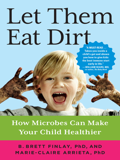 Title details for Let Them Eat Dirt by Dr. B. Brett Finlay - Available
